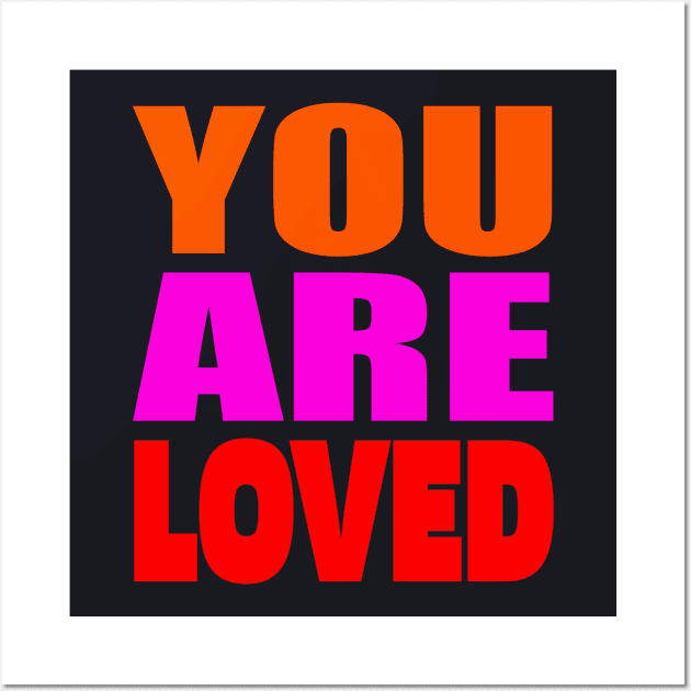 You are loved Wall Art by Evergreen Tee